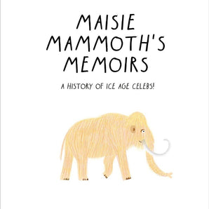 Maisie Mammoth's Memoirs: A Guide to Ice Age Celebs