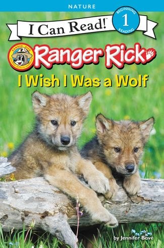 I can Read LV. 1 - Ranger Rick: I Wish I Was a Wolf