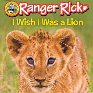 I can Read LV. 1 - Ranger Rick: I Wish I Was a Lion
