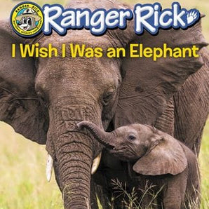 I can Read LV. 1 - Ranger Rick: I Wish I Was a Elephant